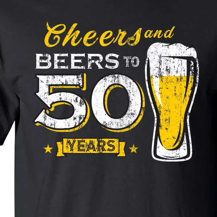 Cheers And Beers To 50 Years 50th Funny Birthday Party Gifts Tall T-Shirt