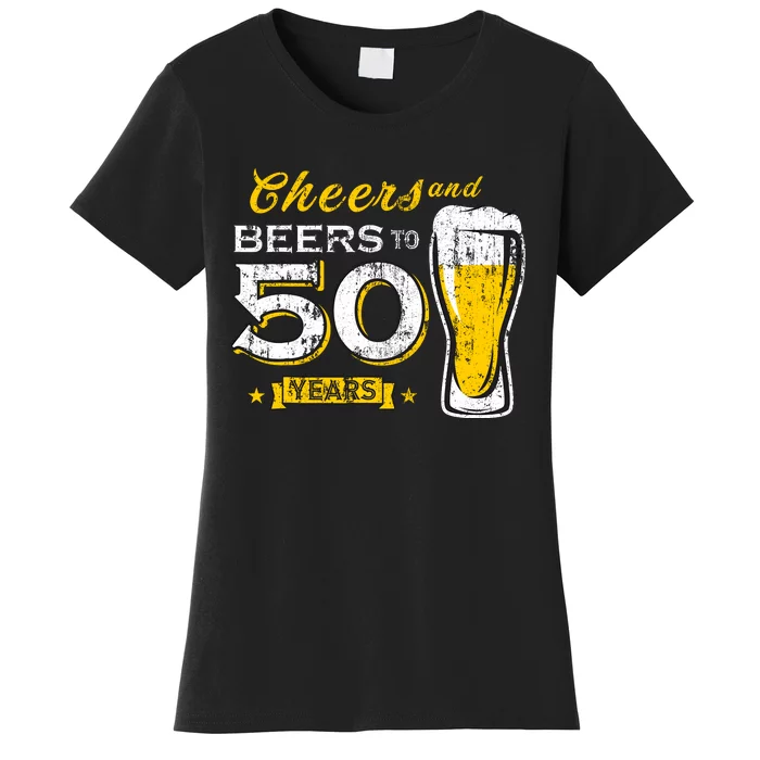 Cheers And Beers To 50 Years 50th Funny Birthday Party Gifts Women's T-Shirt