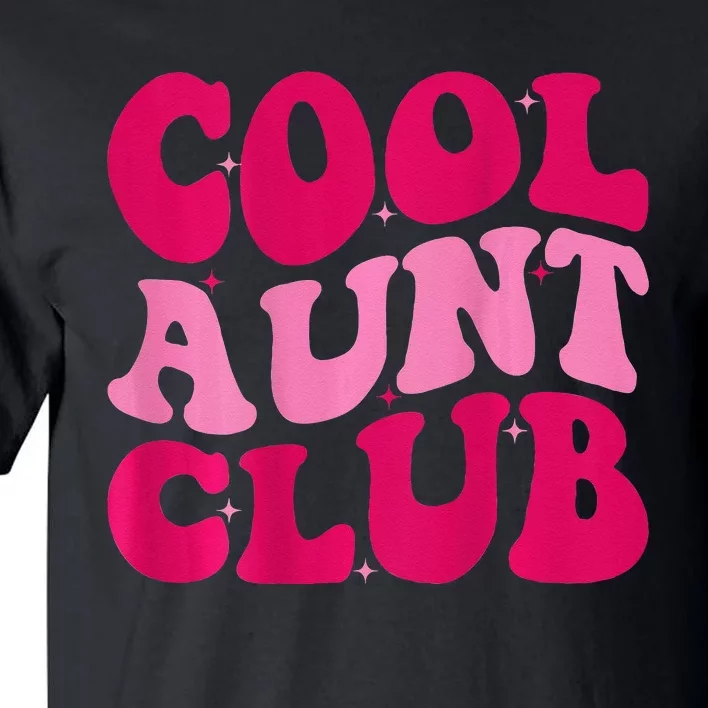 Cool Aunt Club Funny Aunt Apparel Cute Aunt Groovy Women Tall T-Shirt