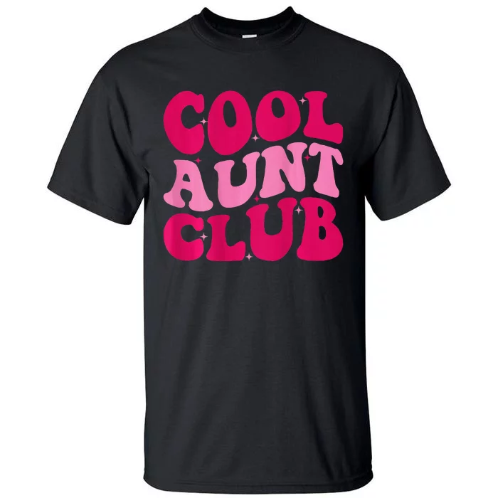 Cool Aunt Club Funny Aunt Apparel Cute Aunt Groovy Women Tall T-Shirt