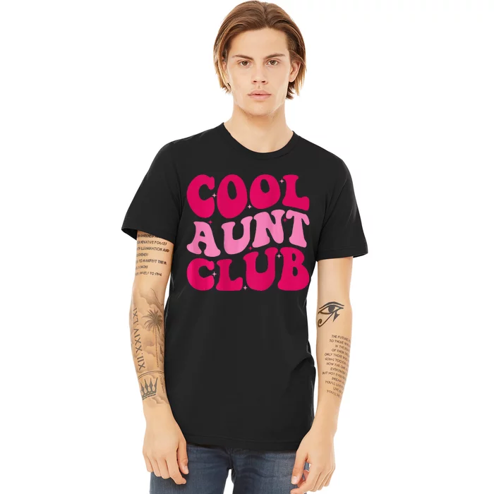 Cool Aunt Club Funny Aunt Apparel Cute Aunt Groovy Women Premium T-Shirt