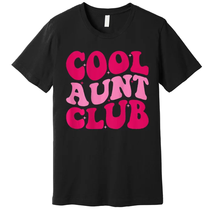 Cool Aunt Club Funny Aunt Apparel Cute Aunt Groovy Women Premium T-Shirt