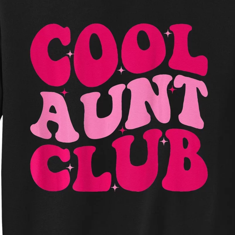 Cool Aunt Club Funny Aunt Apparel Cute Aunt Groovy Women Tall Sweatshirt