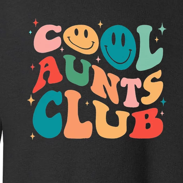 Cool Aunt Club Groovy Retro Smile Cool Aunt Club Aunties Toddler Sweatshirt