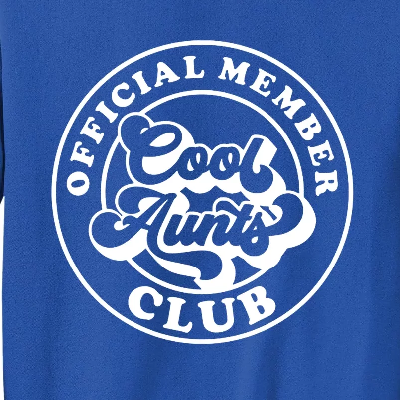 Cool Aunts Club Member Club Auntie Best Aunts Great Gift Tall Sweatshirt