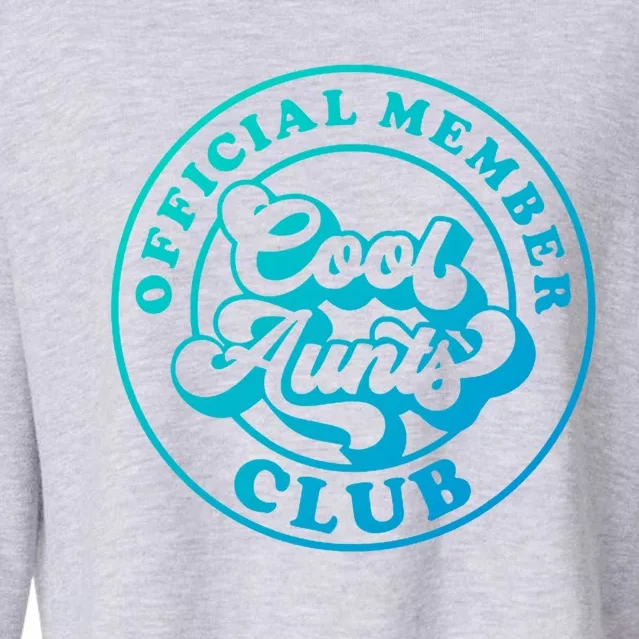 Cool Aunts Club Member Club Auntie Best Aunts Great Gift Cropped Pullover Crew