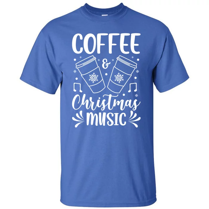 Coffee And Christmas Music Xmas Carols Fan Coffee Er Gift Tall T-Shirt