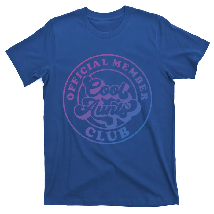 Cool Aunts Club Member Club Auntie Best Aunts Great Gift T-Shirt