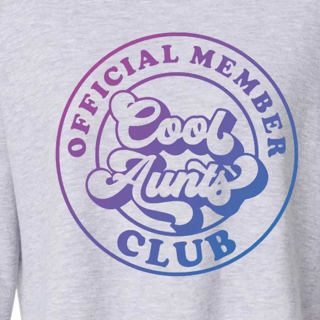 Cool Aunts Club Member Club Auntie Best Aunts Great Gift Cropped Pullover Crew