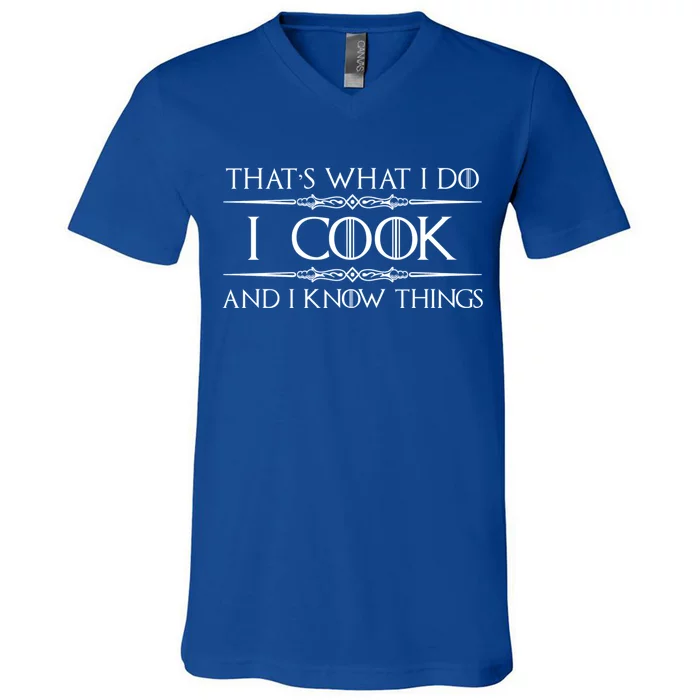 Chef And Cook Gift And Gift I Cook And Know I Things V-Neck T-Shirt