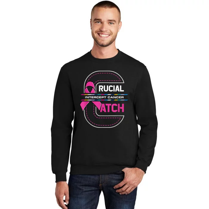 Crucial A Catch Intercept Cancer Breast Cancer Awareness Tall Sweatshirt