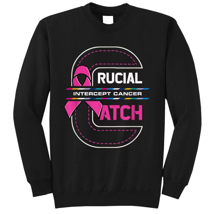 Crucial A Catch Intercept Cancer Breast Cancer Awareness Tall Sweatshirt