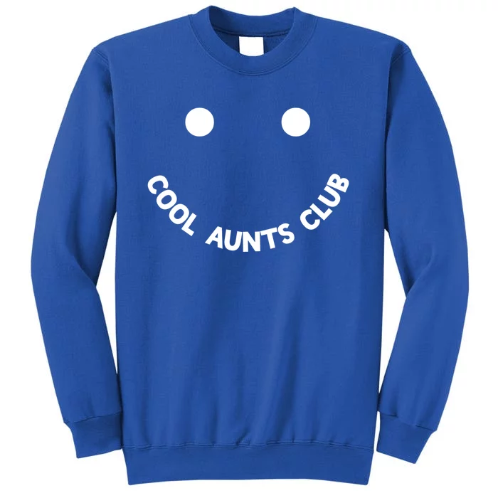 Cool Aunts Club Smile Cool Aunts Club Meaningful Gift Tall Sweatshirt