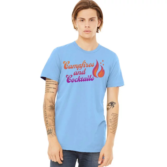 Campfires And Cocktails Gift Premium T-Shirt