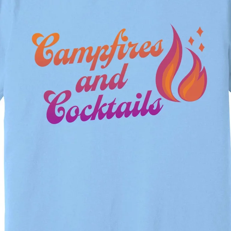 Campfires And Cocktails Gift Premium T-Shirt