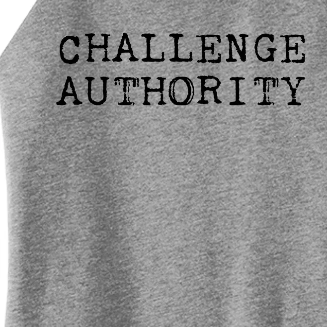 Challenge Authority Civil Rights Social Justice Protest Women’s Perfect Tri Rocker Tank