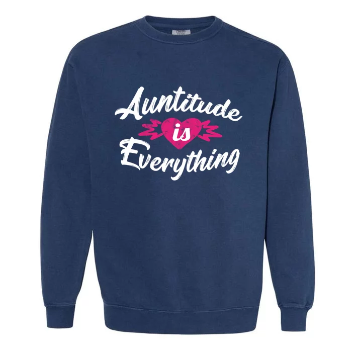 Crazy Aunt Crazy Sister Auntitude Is Everything Aunt Gift Cool Gift Garment-Dyed Sweatshirt