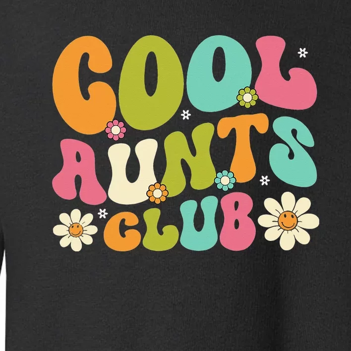 Cool Aunt Club Groovy Retro Smile Cool Aunt Club Aunties Toddler Sweatshirt