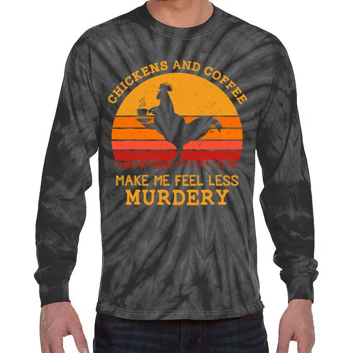 Chickens And Coffee Make Me Feel Less Murdery Vintage Tie-Dye Long Sleeve Shirt