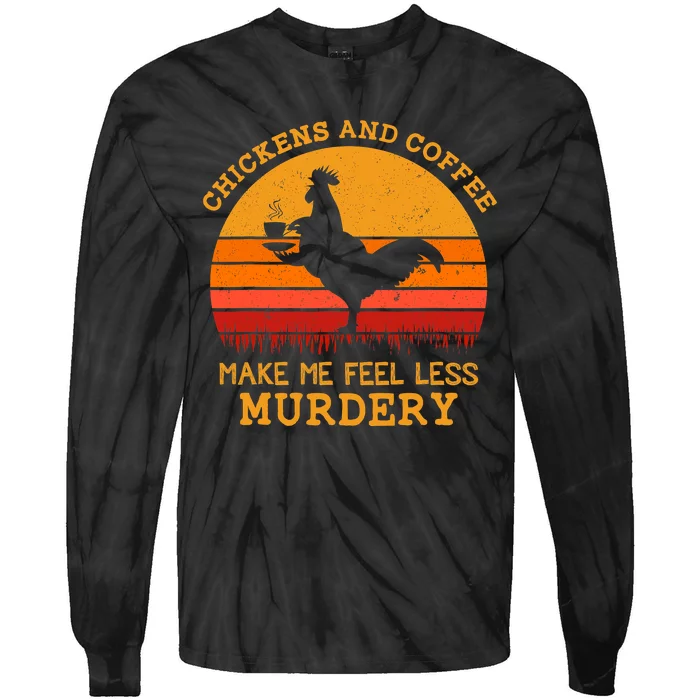 Chickens And Coffee Make Me Feel Less Murdery Vintage Tie-Dye Long Sleeve Shirt