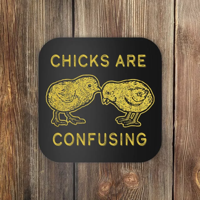 CHICKS ARE CONFUSING Coaster