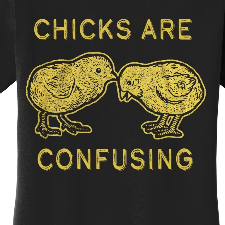 CHICKS ARE CONFUSING Women's T-Shirt