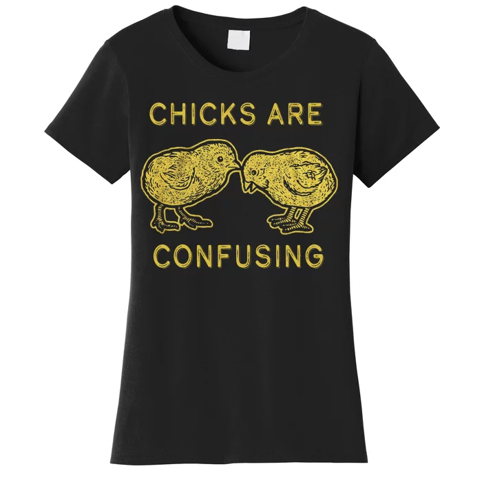 CHICKS ARE CONFUSING Women's T-Shirt