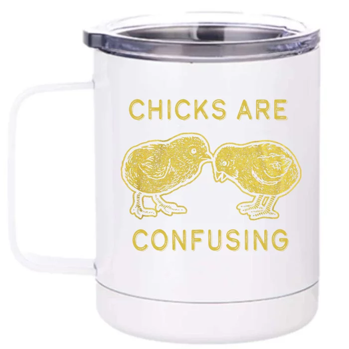 CHICKS ARE CONFUSING Front & Back 12oz Stainless Steel Tumbler Cup