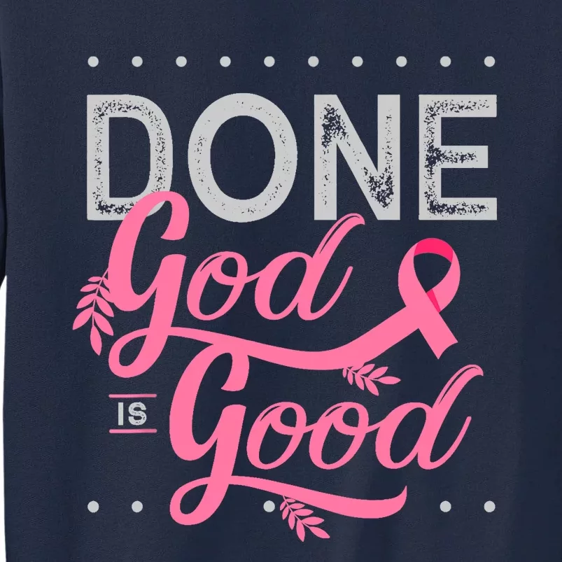 Chemotherapy And Chemo Radiation Or Done God Is Good Tall Sweatshirt