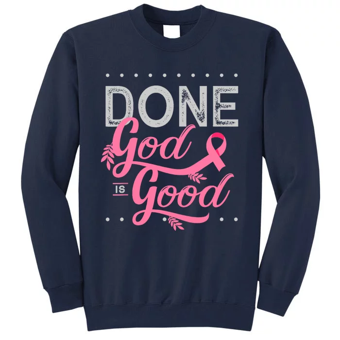 Chemotherapy And Chemo Radiation Or Done God Is Good Tall Sweatshirt