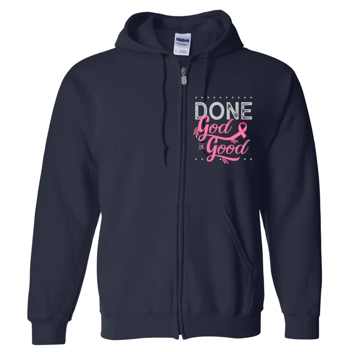 Chemotherapy And Chemo Radiation Or Done God Is Good Full Zip Hoodie