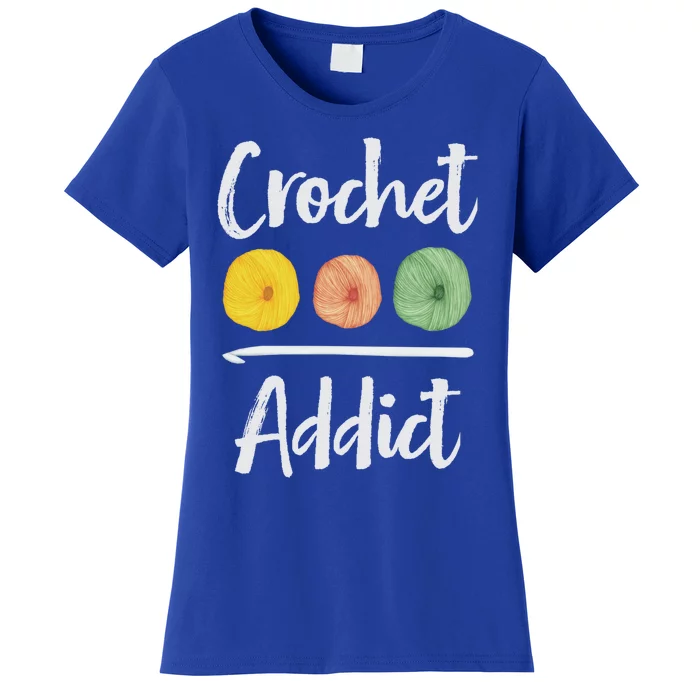 Crochet Addict Crocheting Gift For Mom Crocheters Yarn Lover Gift Women's T-Shirt