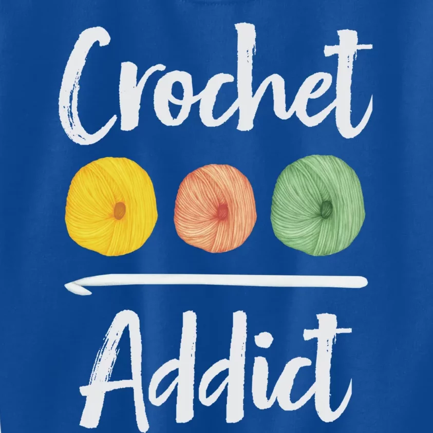 Crochet Addict Crocheting Gift For Mom Crocheters Yarn Lover Gift Kids Sweatshirt