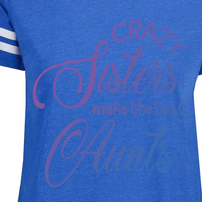 Crazy Aunt Crazy Sisters Make The Best Aunts Funny Family Gift Enza Ladies Jersey Football T-Shirt