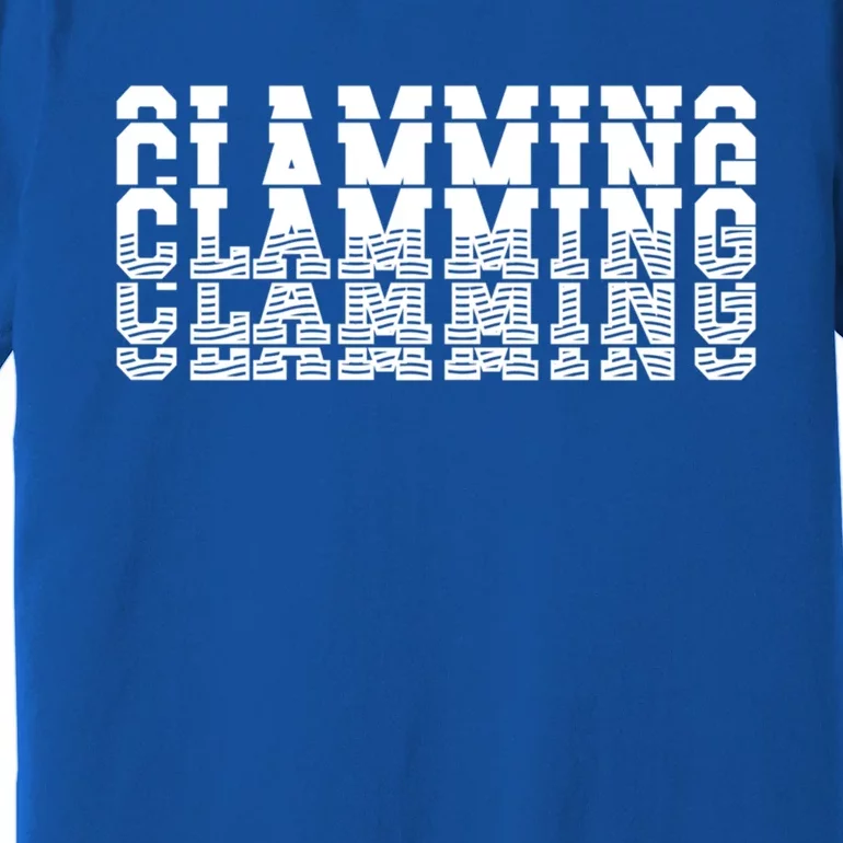 Clamming All Clam Digs ThatS How We DigEm Gift Premium T-Shirt