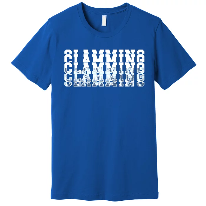 Clamming All Clam Digs ThatS How We DigEm Gift Premium T-Shirt