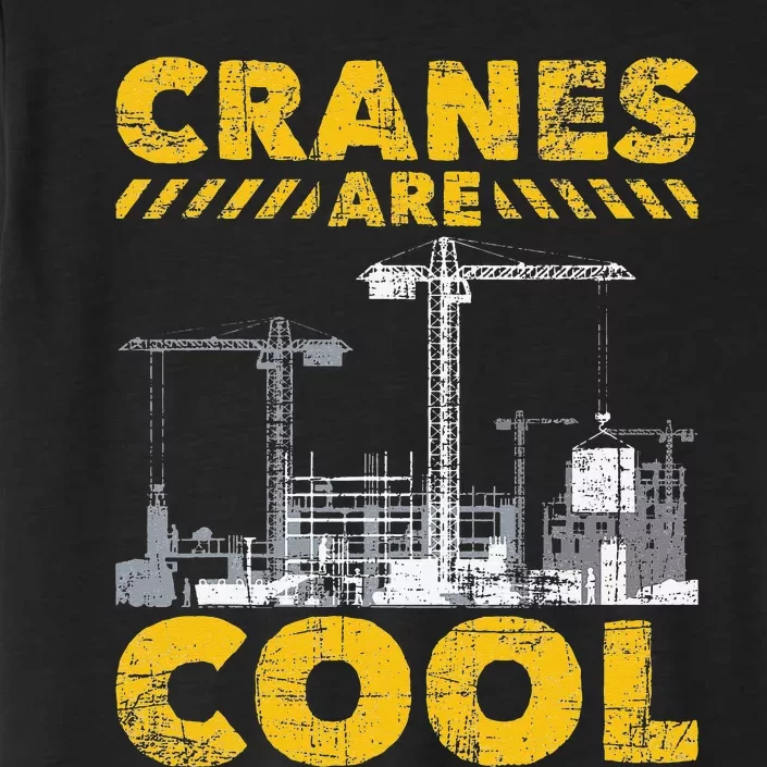 Cranes Are Cool Crane Operator Construction Equipment ChromaSoft Performance T-Shirt