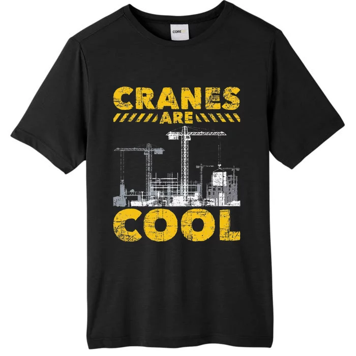 Cranes Are Cool Crane Operator Construction Equipment ChromaSoft Performance T-Shirt