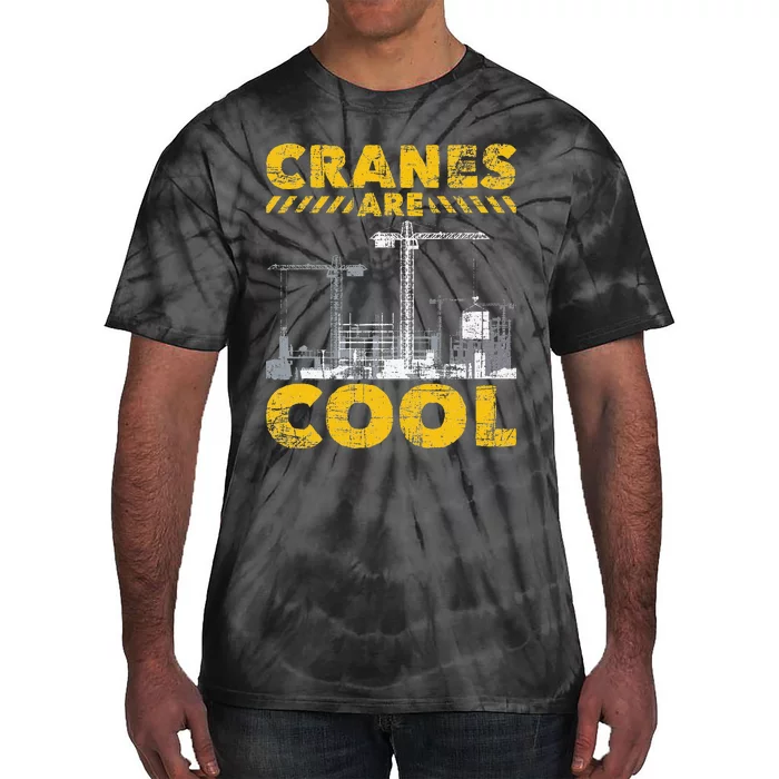 Cranes Are Cool Crane Operator Construction Equipment Tie-Dye T-Shirt