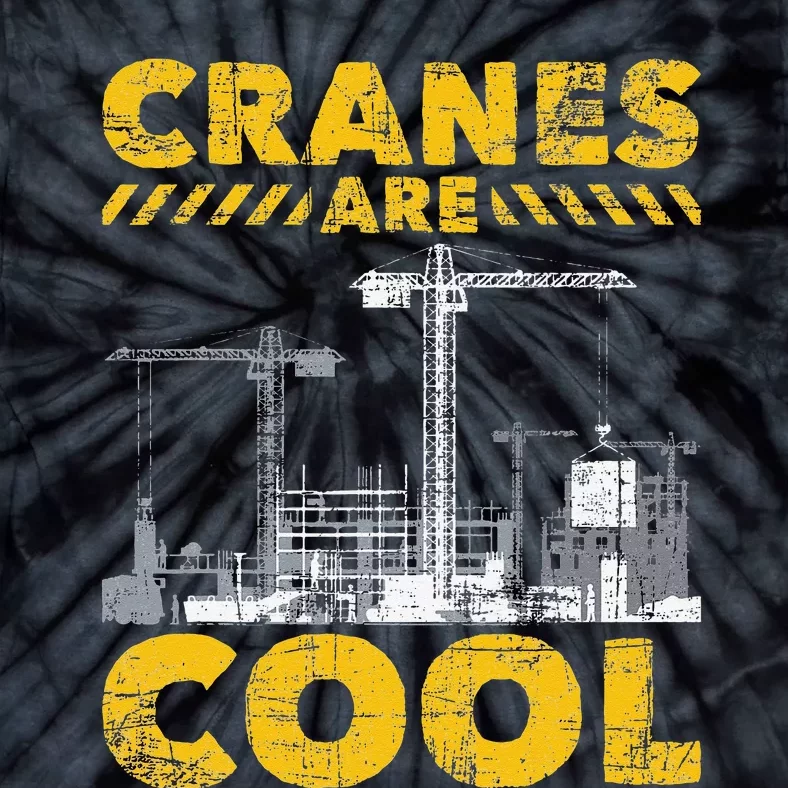 Cranes Are Cool Crane Operator Construction Equipment Tie-Dye T-Shirt