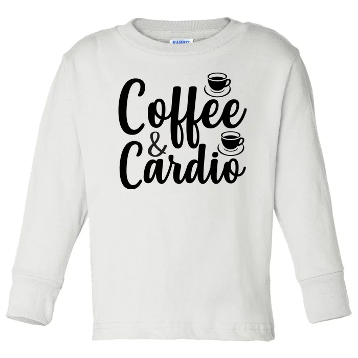 Coffee And Cardio Toddler Long Sleeve Shirt