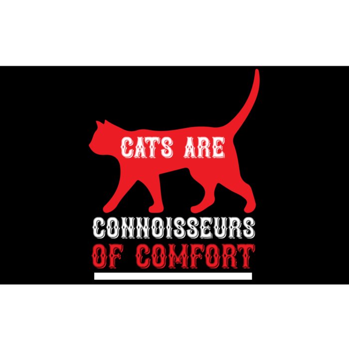 Cats Are Connoisseurs Of Comfort Bumper Sticker