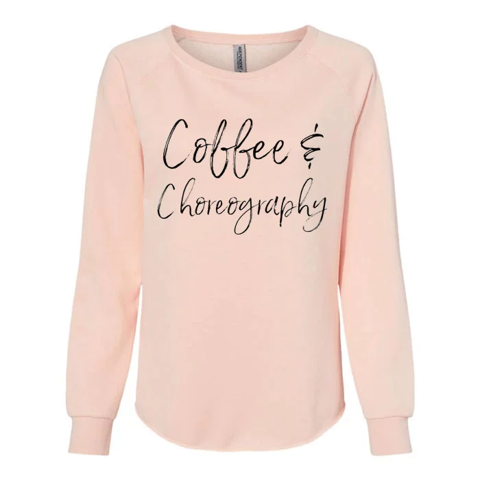 Coffee And Choreography Dance Fitness Instructor Ballet Womens California Wash Sweatshirt