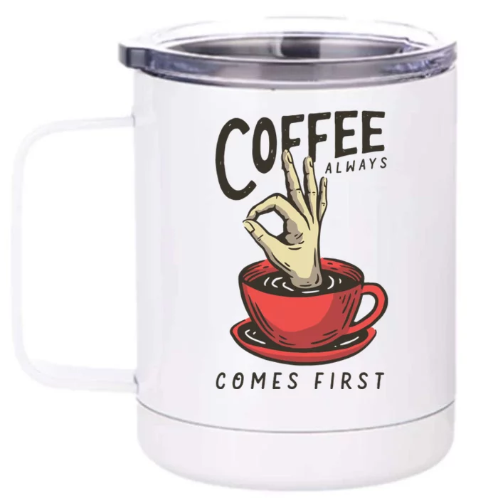 Coffee Always Comes First Front & Back 12oz Stainless Steel Tumbler Cup