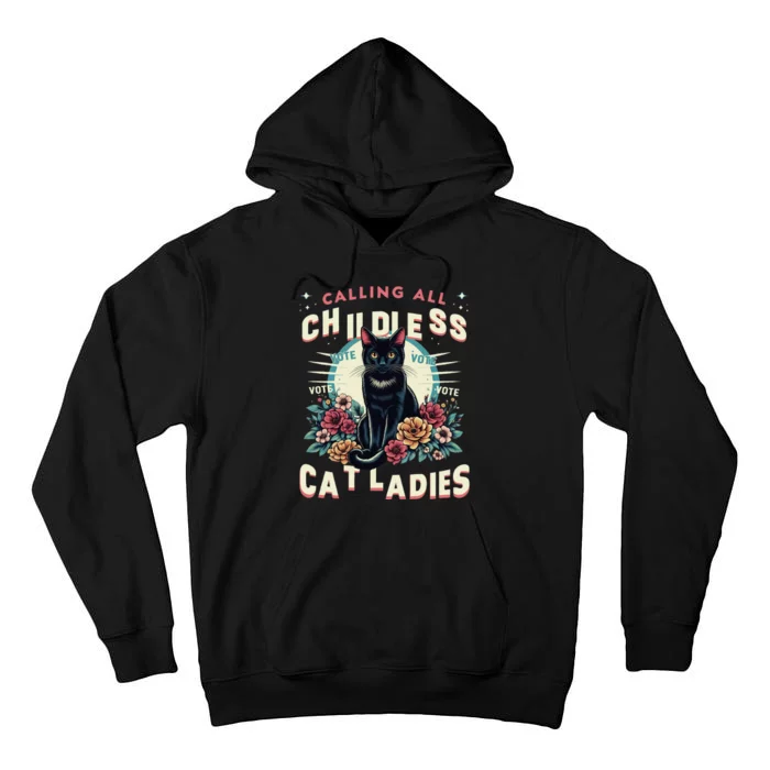 Calling All Childless Cat Ladies Kalama Harris Election 2024 Tall Hoodie