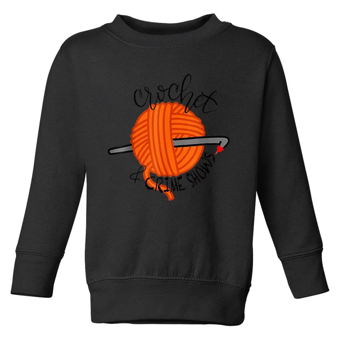 Crochet And Crime Shows Toddler Sweatshirt