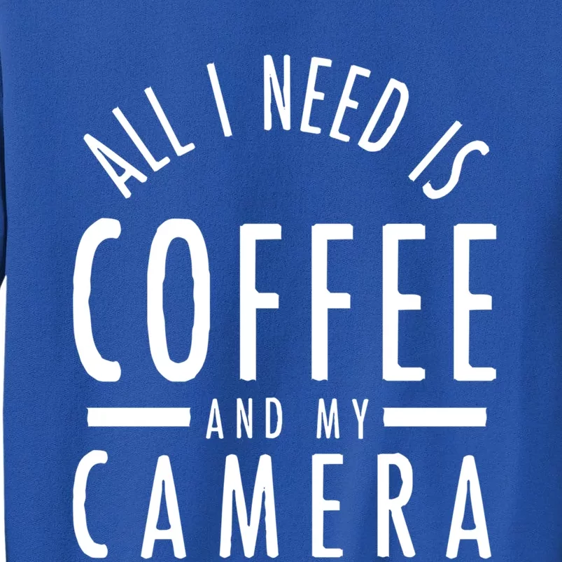 Camera And Coffee Gift Funny Photography Quote Photographer Gift Tall Sweatshirt