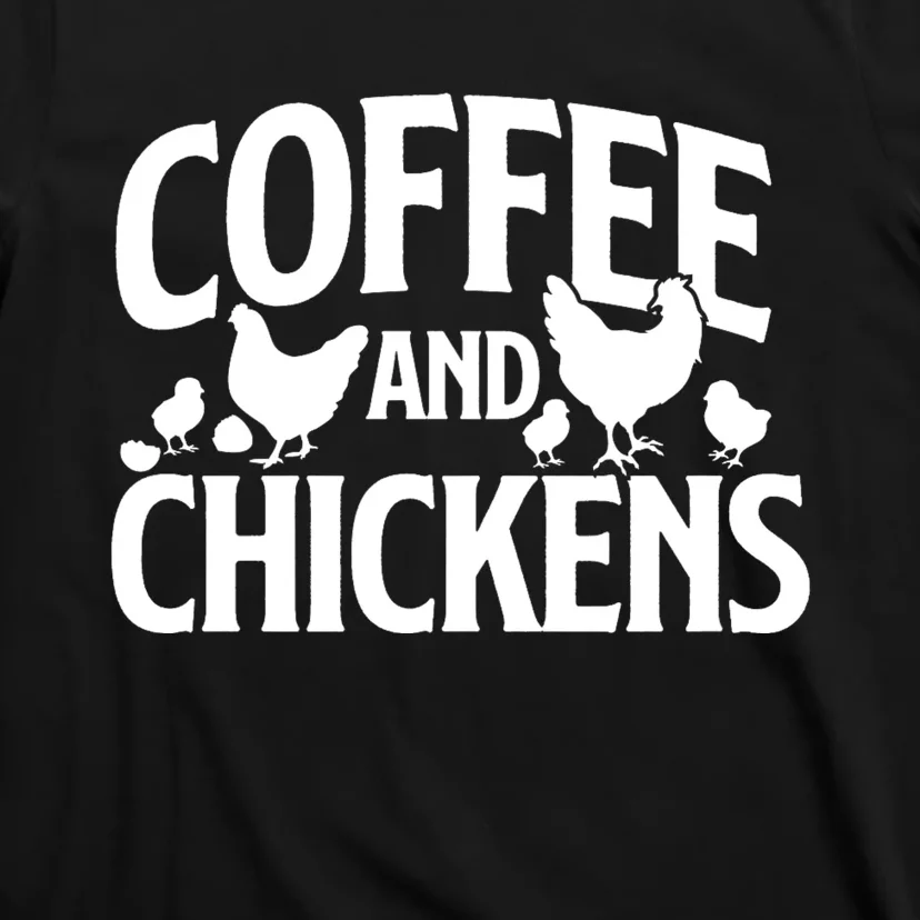 Coffee And Chickens Chicken Lover Poultry Owner T-Shirt