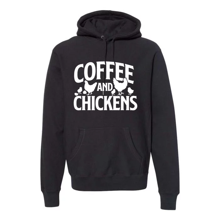 Coffee And Chickens Chicken Lover Poultry Owner Premium Hoodie