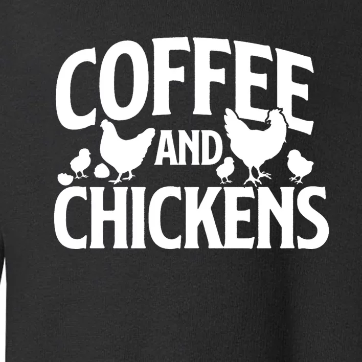 Coffee And Chickens Chicken Lover Poultry Owner Toddler Sweatshirt